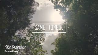 Burcu Güneş - Kör Kuyular (Samet Tonbul Remix) Resimi