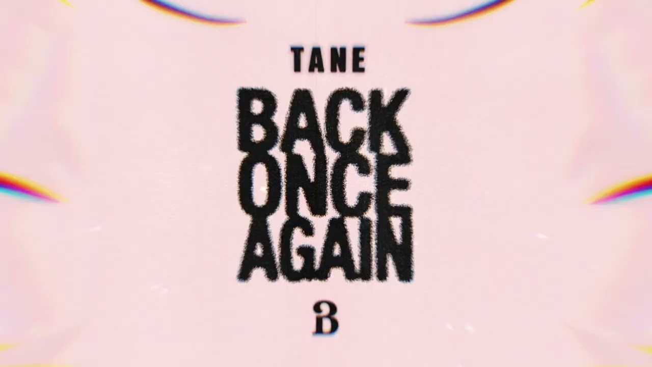 Watch T A N E - Back Once Again on YouTube Watch T A N E - Back Once Again on YouTube