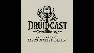 DruidCast - A Druid Podcast Episode 228