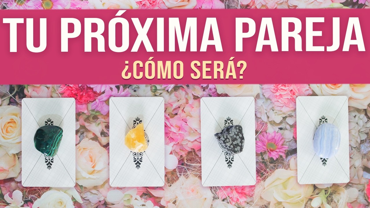 TU PRÓXIMA PAREJA - Te digo cómo será 💞