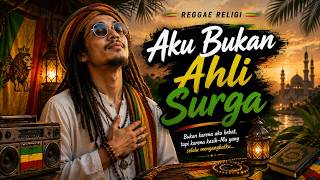 Aku Bukan Ahli Surga | Reggae Religi Penenang Hati & Jiwa | Getar Kalbu