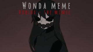Wonda meme | Roblox - The mimic | Hiachi’s request | FW + loop