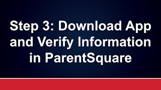 Step 3: Download App and Verify Information in ParentSquare
