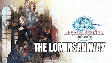 Final Fantasy XIV | A Realm Reborn | The Lominsan Way