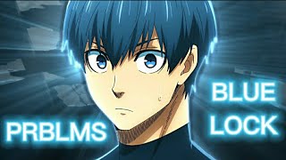 BLUE LOCK EDIT - Prblms [AMV/EDIT] Quick one! [Capcut 📱]