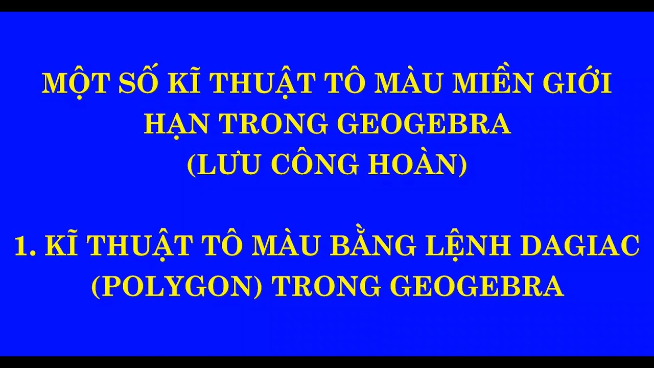 Kĩ thuật Tô màu bằng lệnh DaGiac (Polygon) trong GeoGebra
