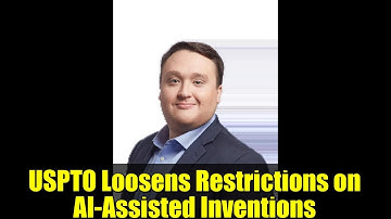 USPTO Loosens Restrictions on AI-Assisted Inventions