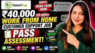 🔥 ₹40,000/MONTH TALENTPOP WORK FROM HOME 😱 | CUSTOMER SUPPORT JOB | PASS ASSESSMENT   APPLY NOW! 🚨