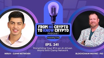 FNCTKC #241: Monetizing Your IP in an AI-driven World with Camp Network