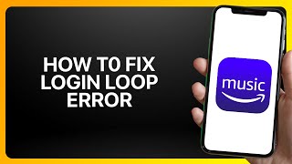 How To Fix Login Loop Error in Amazon Music ! Tutorial