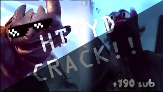 HTTYD CRACK . OH NOOO . +790 SUB