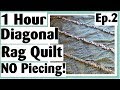 1 Hour Diagonal Rag Quilt - NO Cutting Strips - NO Piecing - Easy Mini Quilt Tutorial Ep.2 (Final)