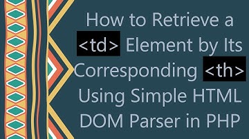 How to Retrieve a td Element by Its Corresponding th Using Simple HTML DOM Parser in PHP