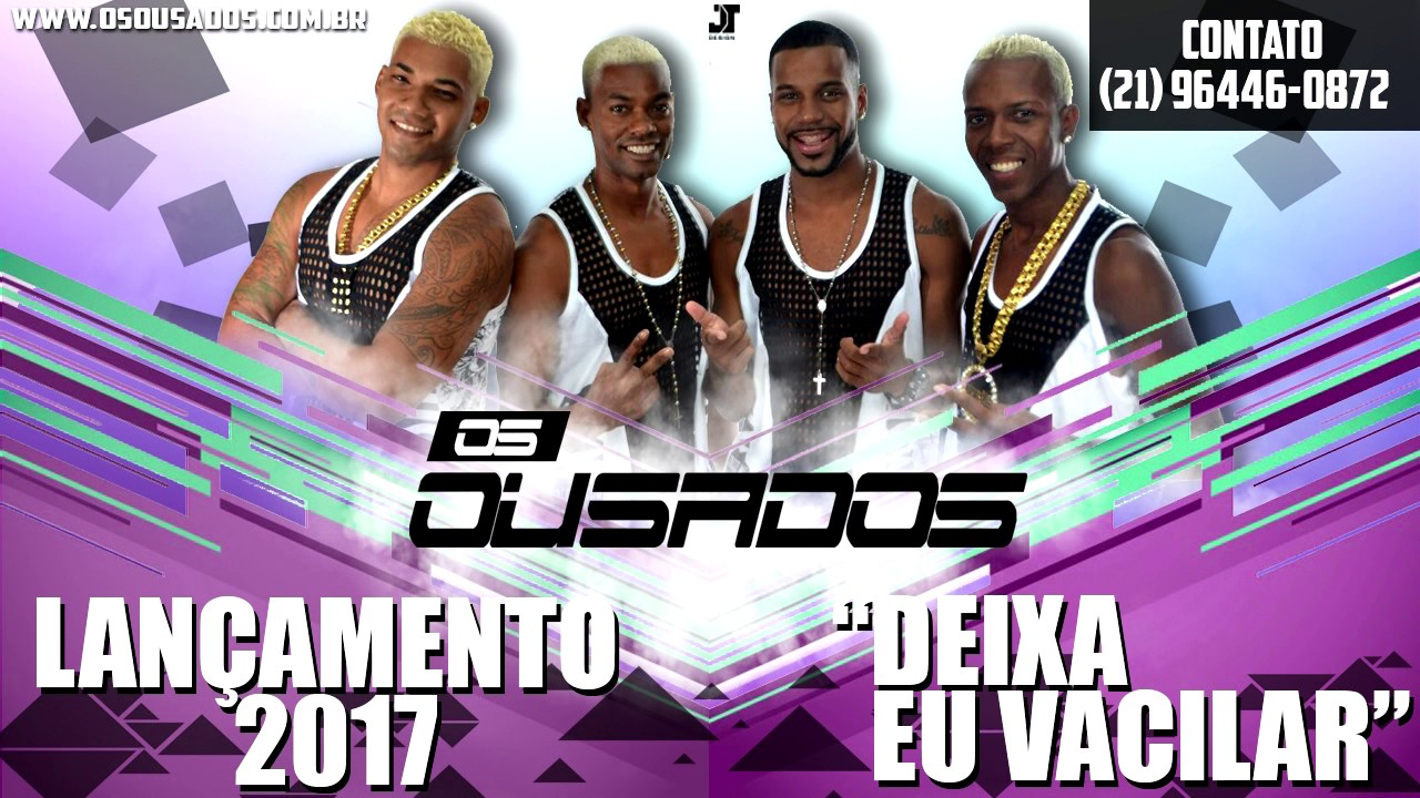 OS OUSADOS - DEIXA EU VACILAR (( LANÇAMENTO 2017 ))