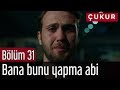 Çukur 31. Bölüm - Bana Bunu Yapma Abi