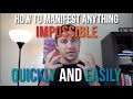 How to Manifest Anything IMPOSSIBLE Quickly and Easily