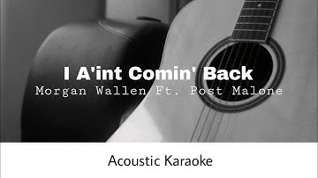 Thumbnail of Morgan Wallen ft. Post Malone - I A'int Coming Back (Acoustic Karaoke)