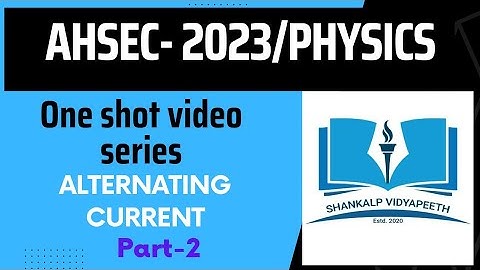 class 12 physics/ahsec/Alternating current in one shot/part-2/previous year question/Ahsec 2023