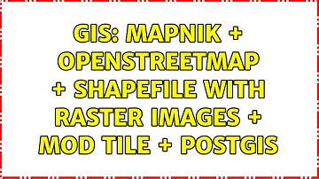 GIS: Mapnik + OpenStreetMap + Shapefile with Raster Images + Mod Tile + PostGIS