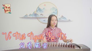 【Guzheng】Vì Một Người Ra Đi《笑看風雲》(Nhạc Hoa lời Việt 8x 9x)I Tien Vivy cover | 古筝