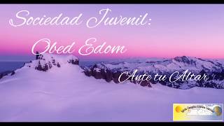 Video thumbnail of ""Ante tu altar"    Sociedad Juvenil Obed Edom IECE"