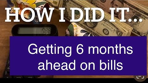 Getting 6 Months Ahead on Bills HOW? Steps to get ahead | Easy Steps
