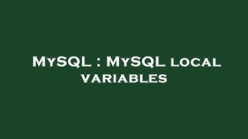 MySQL : MySQL local variables
