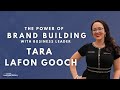 The Power of Authentic Brand Building, with Business Leader Tara Lafon Gooch