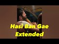 Hasi ban gae extended lyrics  vahaj hanif
