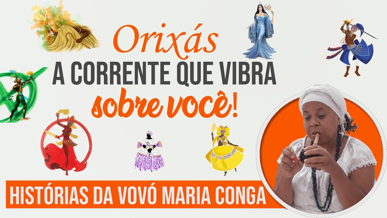 Orixás, a Corrente que Vibra Sobre Você! | Histórias da Vovó Maria ...