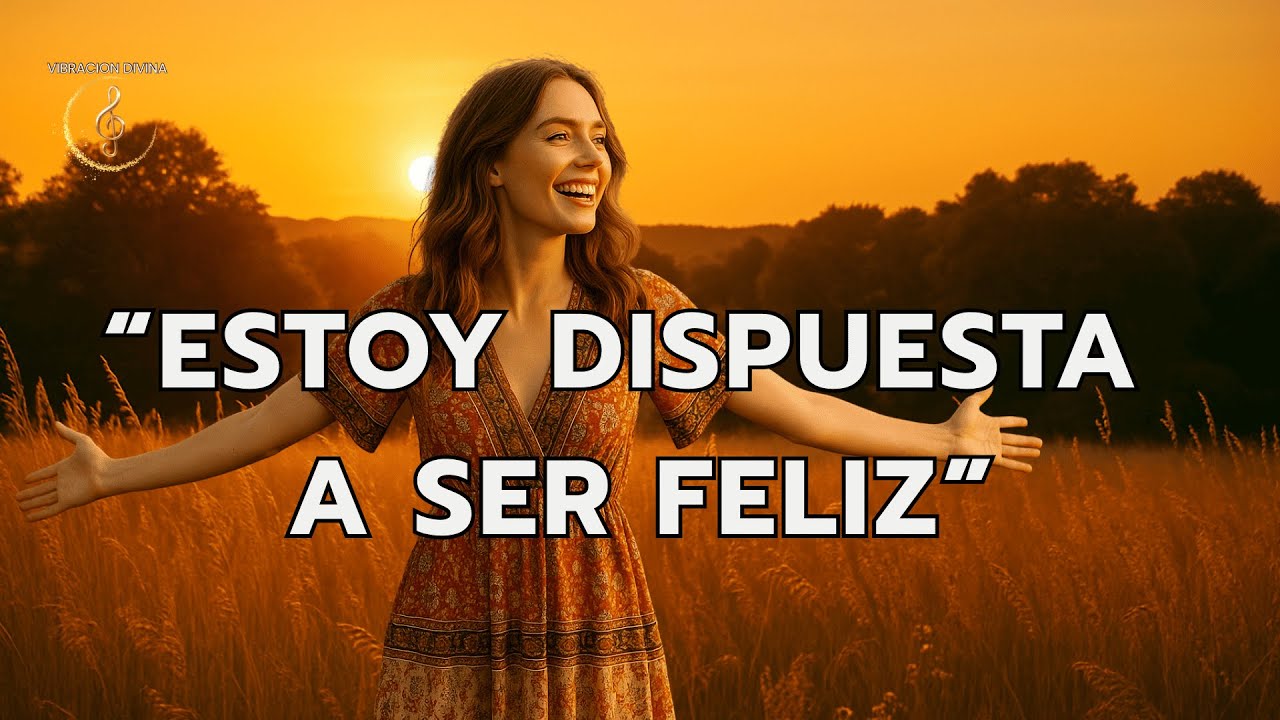 💫 CANCIÓN ALEGRE para REPROGRAMAR TU MENTE | Estoy Dispuesta a Ser Feliz 🌈