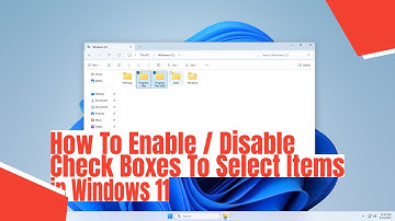 How To Enable / Disable Check Boxes To Select Items in Windows 11