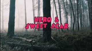 Mashup - Hero X Sweet Scar ( Remix Terbaru )