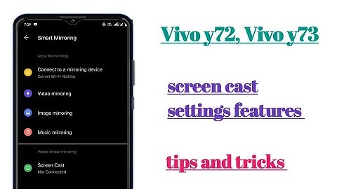 Vivo y72, y73 screen cast settings features tips and tricks