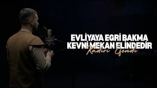 Evliyaya Eğri Bakma Kevni Mekan Elindedir - Kadiri Efendi