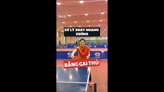 Cách xử lý xoáy ngang xuống bằng gai dài trong bóng bàn| Hợp Bóng Bàn