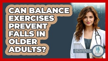 Can Balance Exercises Prevent Falls In Older Adults? - Orthopedic Support Network