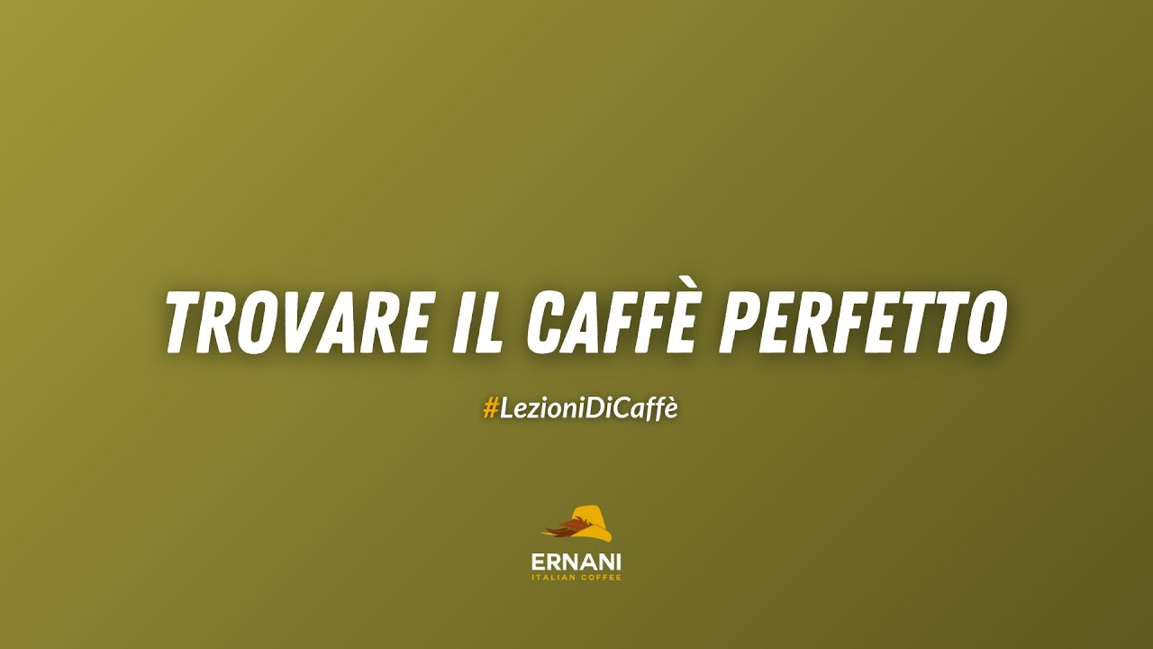 Trovare il Caffè Perfetto | CAFFÈ ERNANI