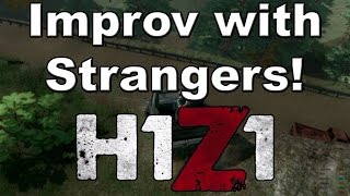 H1Z1 - Improvised Acting with Strangers - Part 1