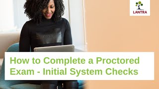 How to Complete a Proctored Exam - Initial System Checks