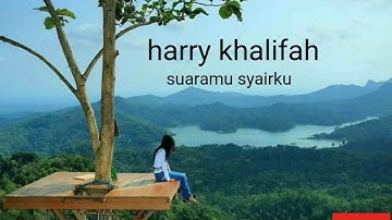 harry khalifah - suaramu syairku  (lirik video)