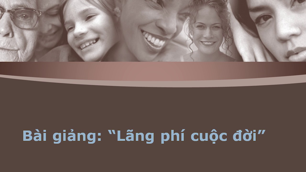 Chuyên đề Lãng phí cuộc đời - Thầy Nguyễn Thành Nhân