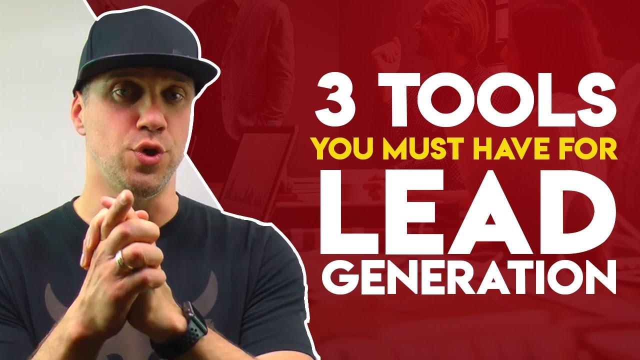 Lead Generation Tools 3 Tools You Need For Any Successful Lead