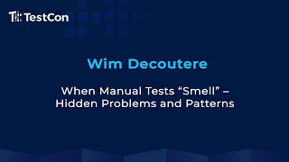 When Manual Tests Smell - Hidden Problems and Patterns by Wim Decoutere