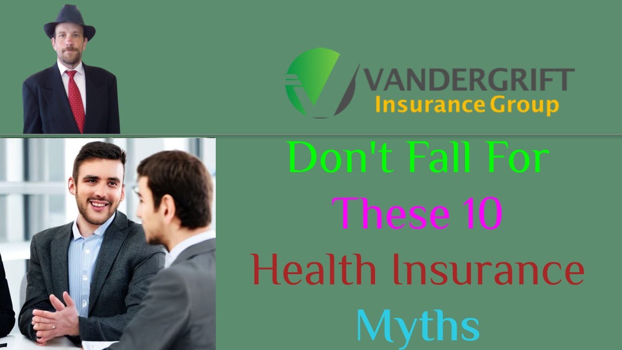 Don't Fall for These 10 Health Insurance Myths