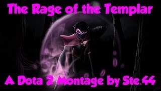 The Rage of the Templar | A Dota 2 Montage [ITA - HD]