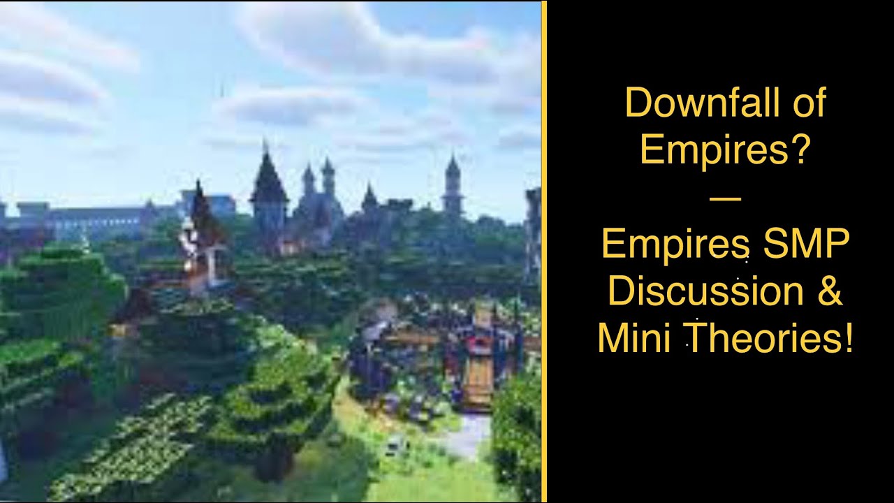 Downfall of Empires? | Discussion & Mini Theories! [Empires SMP] - YouTube