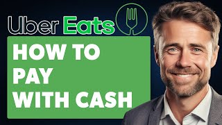 How to Pay with Cash on Uber Eats (Full 2025 Guide)