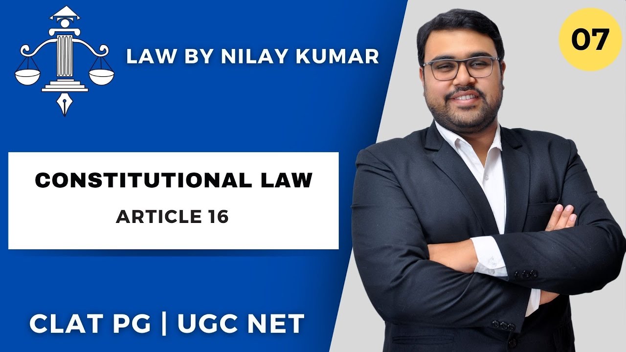 Lecture 7 | Article 16 | Constitutional Law Full Lecture Series for CLAT PG 2025