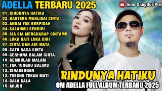 OM ADELLA TERBARU 2025 - RINDUNYA HATIKU - BAHTERA MAHLIGAI CINTA - SIA SIA MENGHARAP CINTAMU